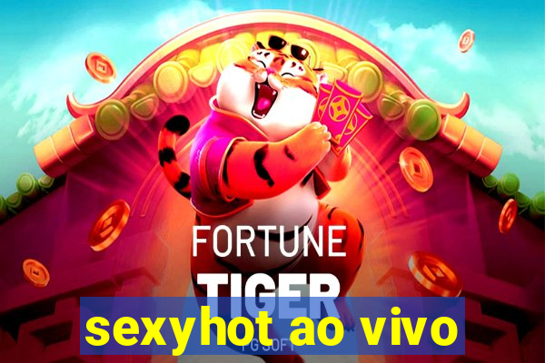 sexyhot ao vivo